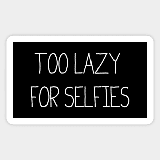 Quotes for life: Too lazy for selfies Sticker